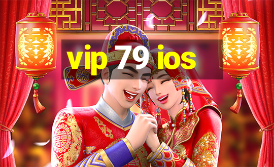 vip 79 ios