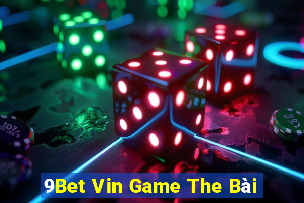 9Bet Vin Game The Bài