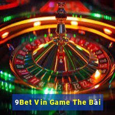 9Bet Vin Game The Bài