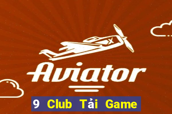 9 Club Tải Game Bài Đổi Thưởng