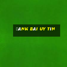 đánh bài uy tín