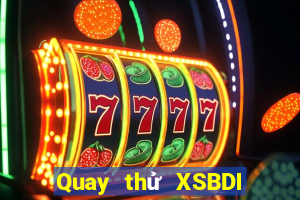 Quay thử XSBDI ngày 23