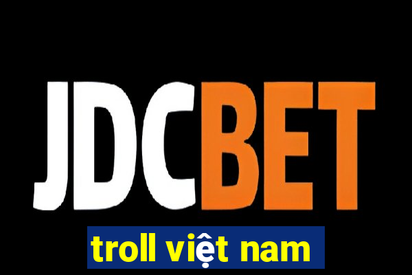 troll việt nam