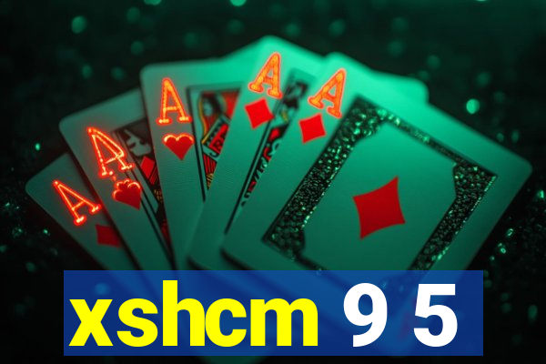 xshcm 9 5