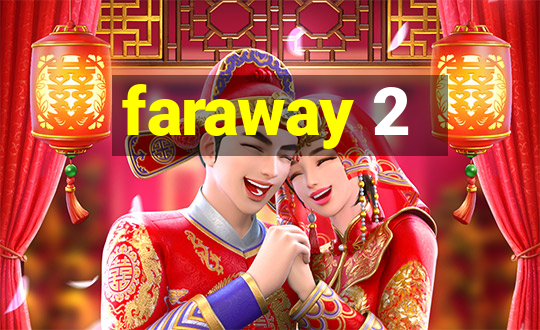 faraway 2