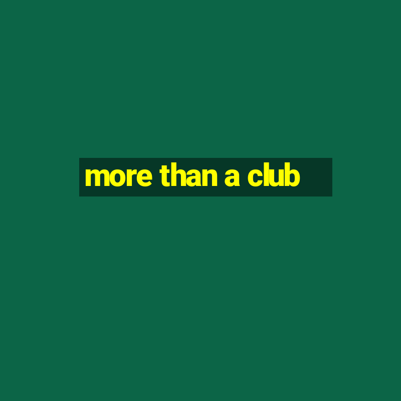 more than a club