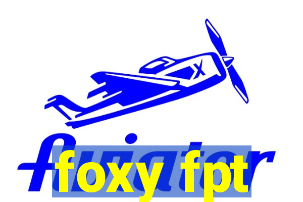 foxy fpt