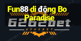 Fun88 di động Bo Paradise