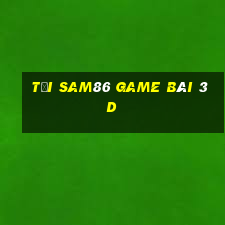 Tải Sam86 Game Bài 3D