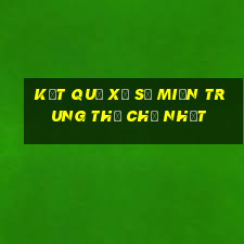 kết quả xổ số miền trung thứ chủ nhật