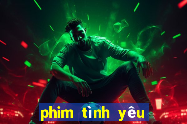 phim tình yêu bất tận