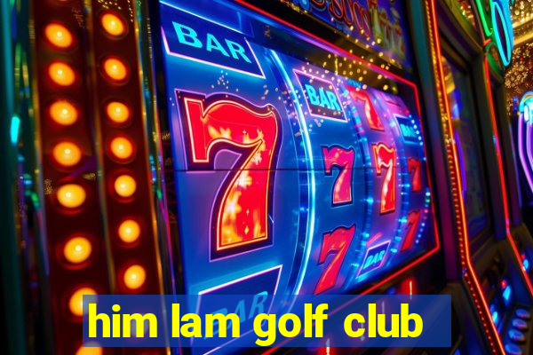 him lam golf club