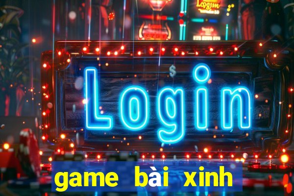 game bài xinh đẹp 2020