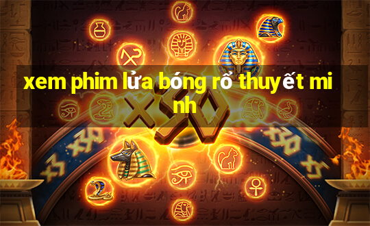 xem phim lửa bóng rổ thuyết minh