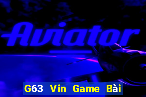 G63 Vin Game Bài Giải Trí