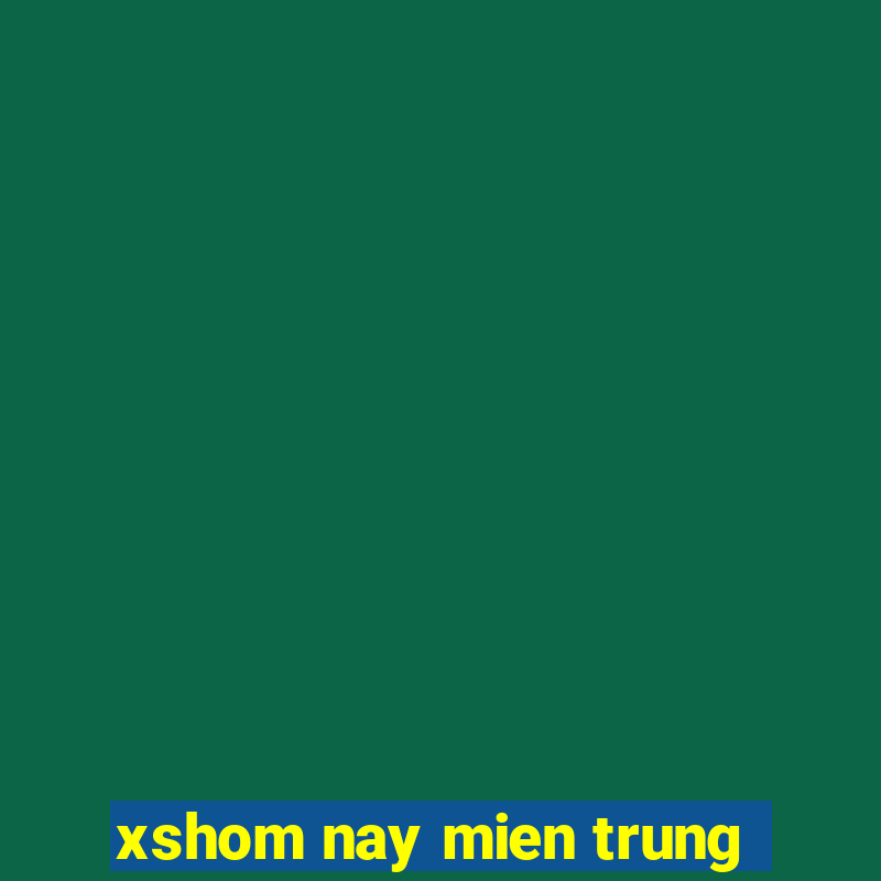 xshom nay mien trung