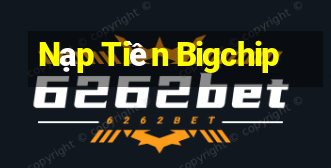 Nạp Tiền Bigchip