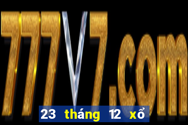 23 tháng 12 xổ số bình phước