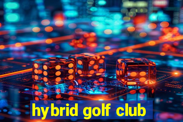 hybrid golf club