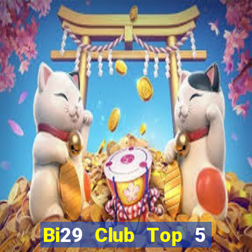 Bi29 Club Top 5 Game Bài Đổi Thưởng