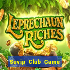 Suvip Club Game The Bài Hay Nhất 2021