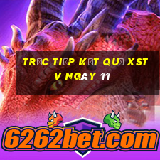 Trực tiếp kết quả XSTV ngày 11