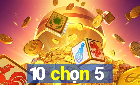 10 chọn 5