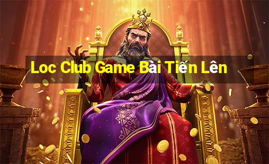 Loc Club Game Bài Tiến Lên