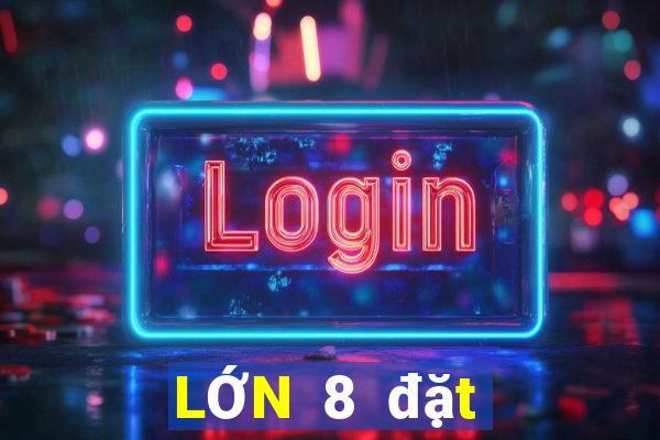 LỚN 8 đặt cược SÀN xổ số