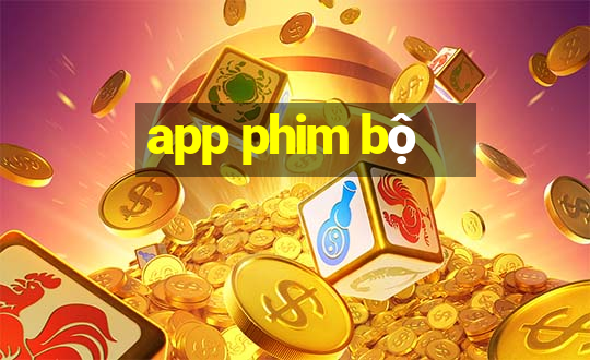 app phim bộ