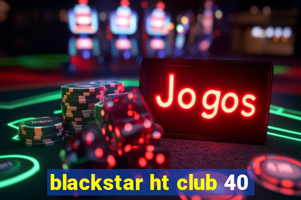 blackstar ht club 40