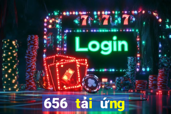 656 tải ứng dụng xổ số