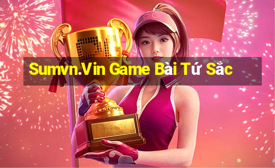 Sumvn.Vin Game Bài Tứ Sắc