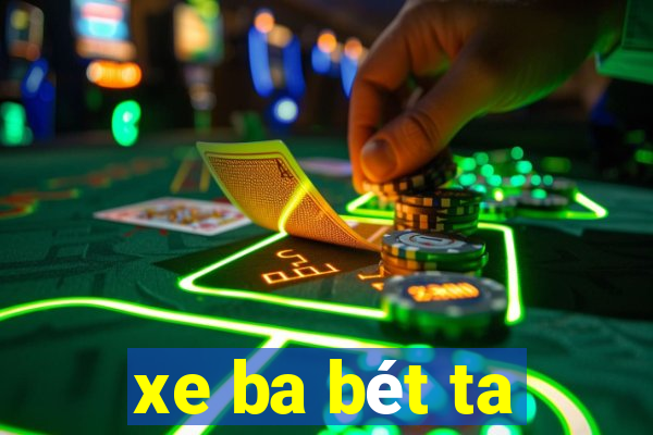 xe ba bét ta