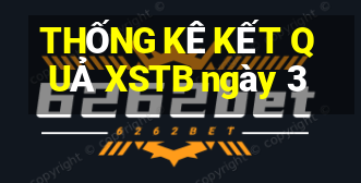 THỐNG KÊ KẾT QUẢ XSTB ngày 3