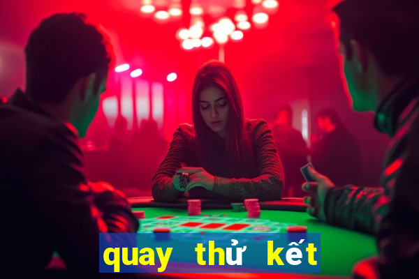 quay thử kết quả xổ số