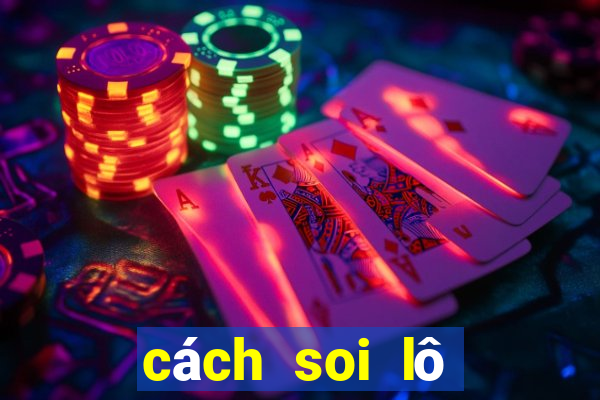 cách soi lô đề miền bắc