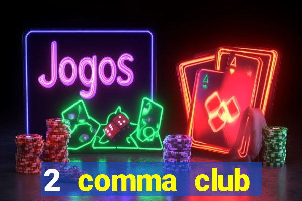 2 comma club funnel examples