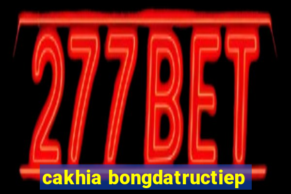 cakhia bongdatructiep