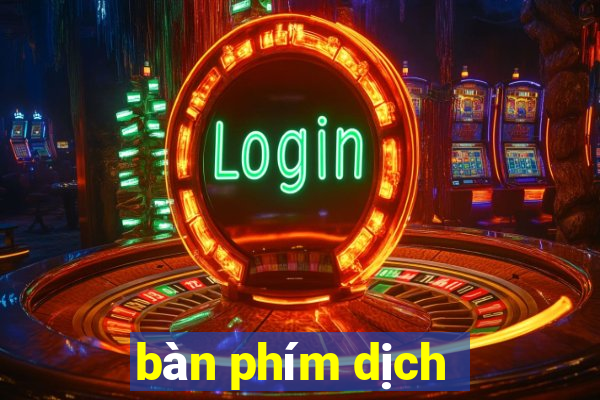 bàn phím dịch