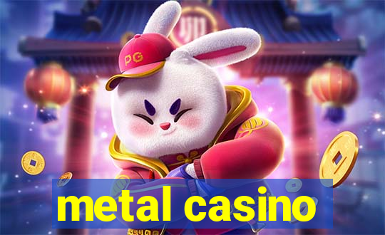 metal casino