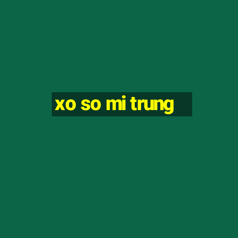 xo so mi trung