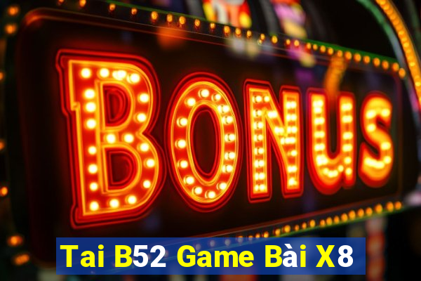 Tai B52 Game Bài X8