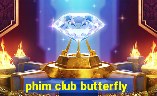 phim club butterfly