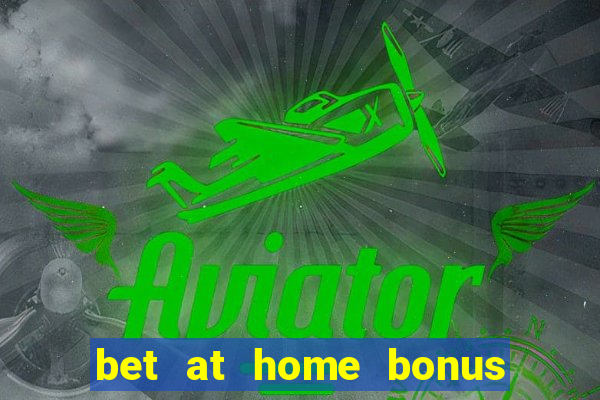 bet at home bonus code 2020