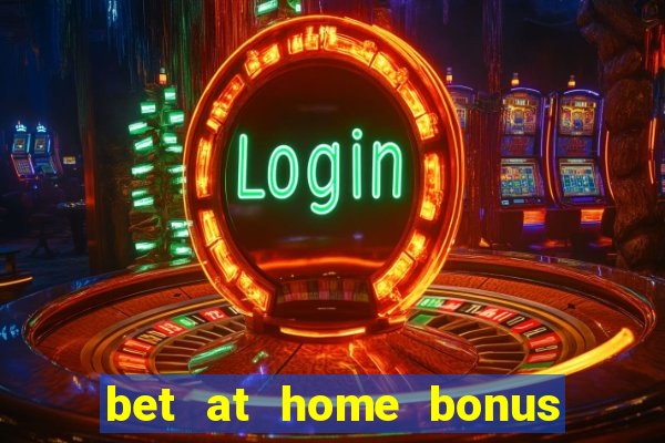 bet at home bonus code 2020