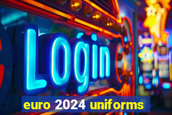 euro 2024 uniforms