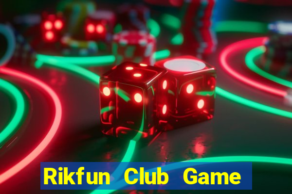 Rikfun Club Game The Bài Mobile 2021