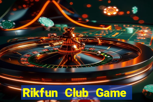 Rikfun Club Game The Bài Mobile 2021