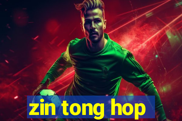 zin tong hop